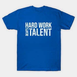 hard work beats talent T-Shirt